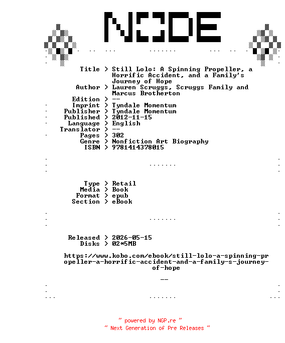 NFO for the release Tyndale.Momentum.Still.Lolo.A.Spinning.Propeller.a.Horrific.Accident.and.a.Familys.Journey.of.Hope.2012.RETAiL.EPUB.eBook-NODE by NODE