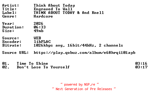 NFO for the release Think_About_Today-Engraved_To_Wall-16BIT-WEB-FLAC-2026-VEXED by VEXED