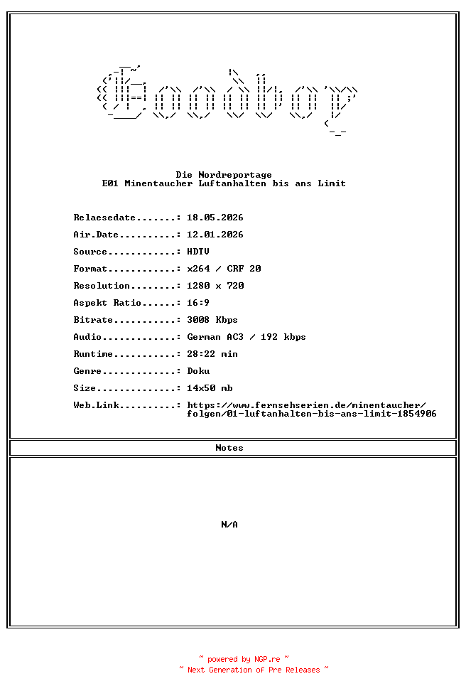 NFO for the release Die.Nordreportage.E01.Minentaucher.Luftanhalten.bis.ans.Limit.GERMAN.DOKU.720p.HDTV.x264-Goodboy by Goodboy