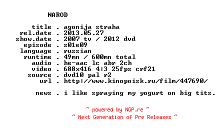 NFO for the release Agonija.Straha.S01E09.RU.DVDRip.x264-NAROD by NAROD