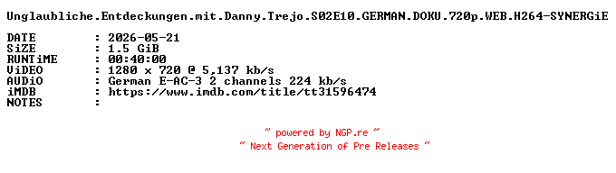 NFO for the release Unglaubliche.Entdeckungen.mit.Danny.Trejo.S02E10.GERMAN.DOKU.720p.WEB.H264-SYNERGiE by SYNERGiE