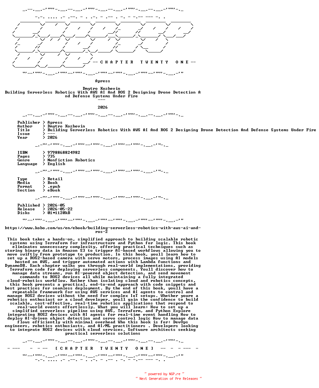 NFO for the release Apress.-.Building.Serverless.Robotics.With.AWS.AI.And.ROS.2.Designing.Drone.Detection.And.Defense.Systems.Under.Fire.2026.RETAIL.EPUB.eBook-CTO by CTO