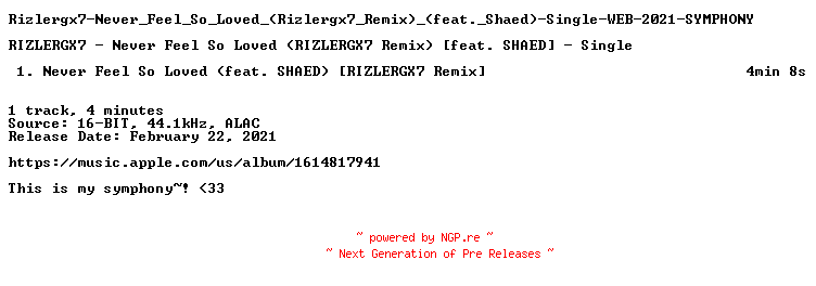 NFO for the release Rizlergx7-Never_Feel_So_Loved_(Rizlergx7_Remix)_(feat._Shaed)-Single-WEB-2021-SYMPHONY by SYMPHONY