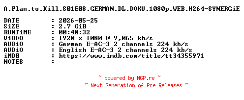 NFO for the release A.Plan.to.Kill.S01E08.GERMAN.DL.DOKU.1080p.WEB.H264-SYNERGiE by SYNERGiE