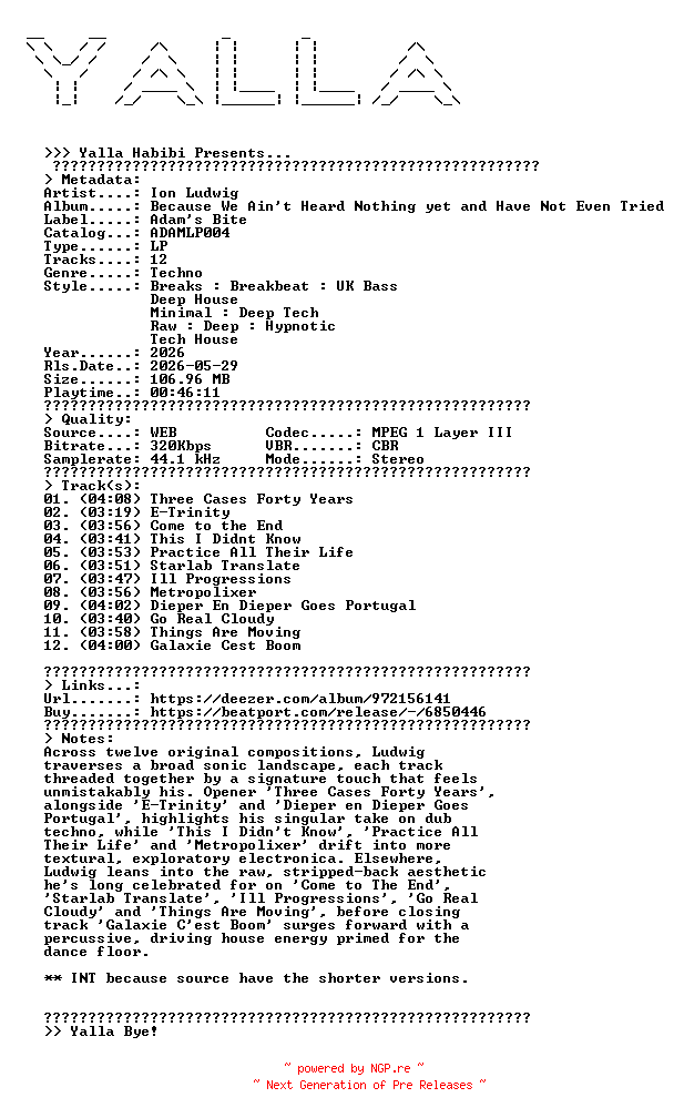 NFO for the release Ion_Ludwig--Because_We_Aint_Heard_Nothing_yet_and_Have_Not_Even_Tried-(ADAMLP004)-WEB-2026-YALLA_INT by YALLA_INT