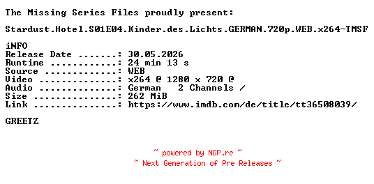 NFO for the release Stardust.Hotel.S01E04.Kinder.des.Lichts.GERMAN.720p.WEB.x264-TMSF by TMSF