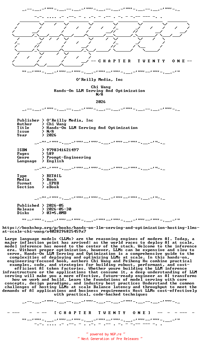 NFO for the release OReilly.Media.Inc.-.Hands-On.LLM.Serving.And.Optimization.2026.RETAIL.EPUB.eBook-CTO by CTO