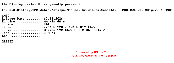 NFO for the release Terra.X.History.100.Jahre.Marilyn.Monroe.Ihr.wahres.Gesicht.GERMAN.DOKU.HDTVRip.x264-TMSF by TMSF