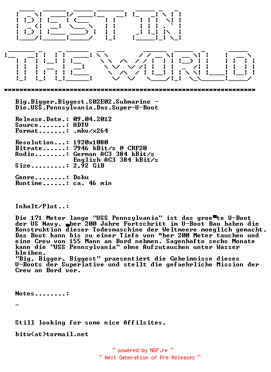 NFO for the release Big.Bigger.Biggest.S02E02.Submarine.-.Die.USS.Pennsylvania.Das.Super-U-Boot.GERMAN.DL.DOKU.WS.HDTV.1080p.x264-BiTW by BiTW