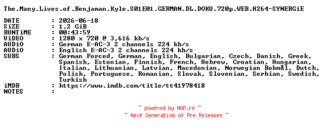 NFO for the release The.Many.Lives.of.Benjaman.Kyle.S01E01.GERMAN.DL.DOKU.720p.WEB.H264-SYNERGiE by SYNERGiE