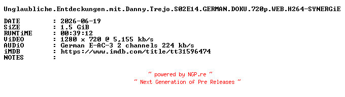 NFO for the release Unglaubliche.Entdeckungen.mit.Danny.Trejo.S02E14.GERMAN.DOKU.720p.WEB.H264-SYNERGiE by SYNERGiE