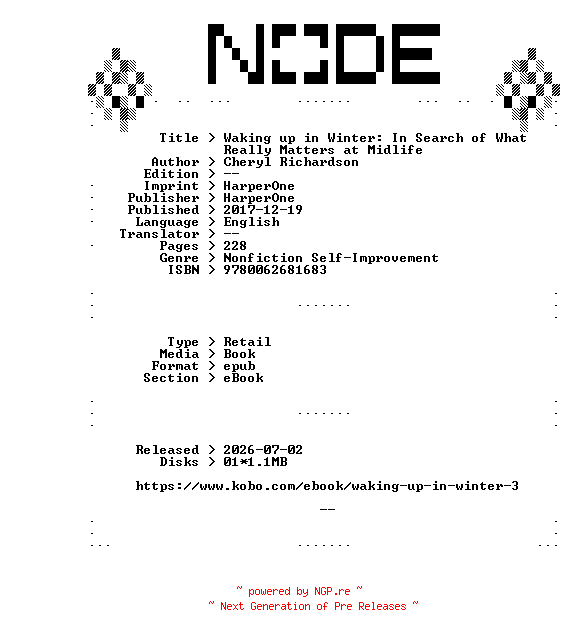 NFO for the release Cheryl.Richardson.Waking.up.in.Winter.In.Search.of.What.Really.Matters.at.Midlife.2017.RETAiL.EPUB.eBook-NODE by NODE
