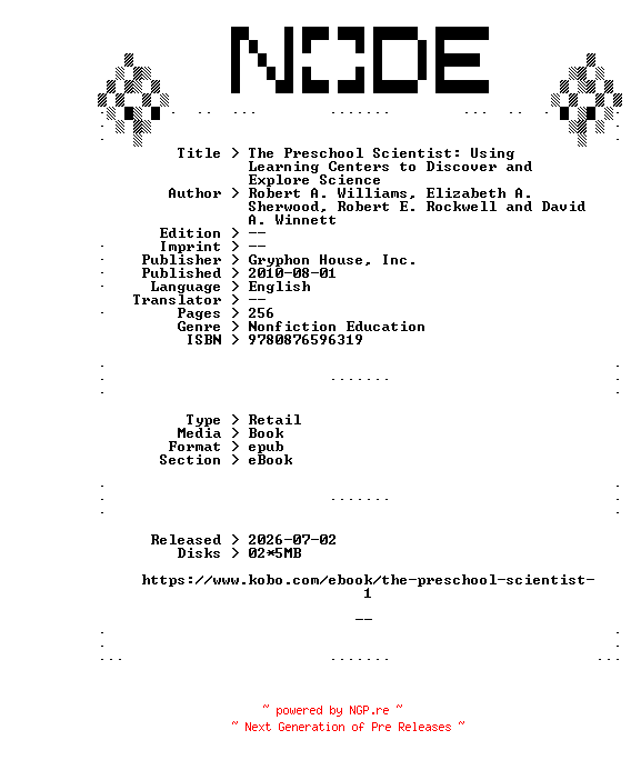 NFO for the release Gryphon.House.Inc.The.Preschool.Scientist.Using.Learning.Centers.to.Discover.and.Explore.Science.2010.RETAiL.EPUB.eBook-NODE by NODE