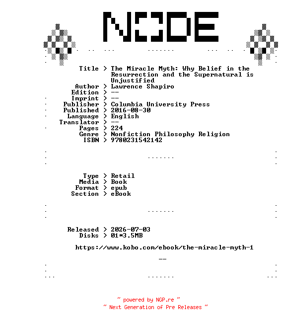 NFO for the release Lawrence.Shapiro.The.Miracle.Myth.Why.Belief.in.the.Resurrection.and.the.Supernatural.is.Unjustified.2016.RETAiL.EPUB.eBook-NODE by NODE