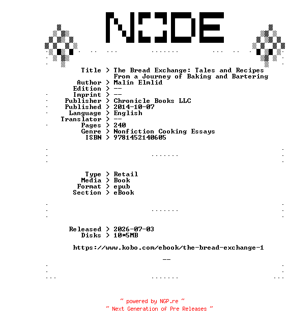 NFO for the release Malin.Elmlid.The.Bread.Exchange.Tales.and.Recipes.From.a.Journey.of.Baking.and.Bartering.2014.RETAiL.EPUB.eBook-NODE by NODE