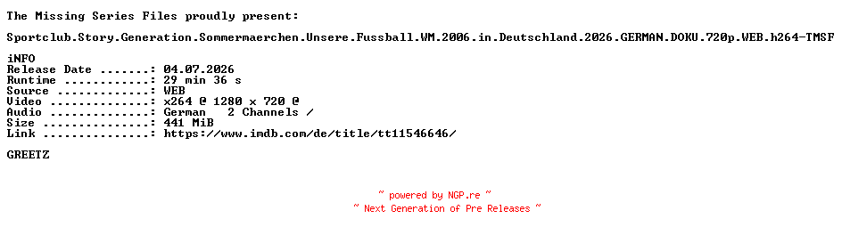 NFO for the release Sportclub.Story.Generation.Sommermaerchen.Unsere.Fussball.WM.2006.in.Deutschland.2026.GERMAN.DOKU.720p.WEB.h264-TMSF by TMSF