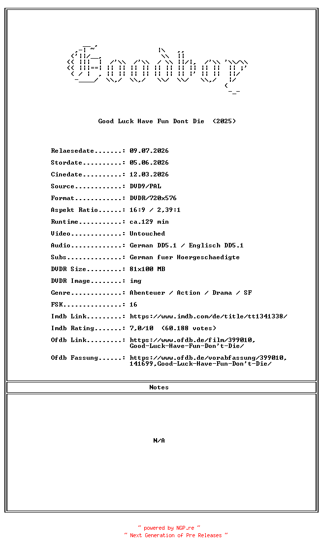 NFO for the release Good.Luck.Have.Fun.Dont.Die.GERMAN.2025.DL.COMPLETE.PAL.DVD9-Goodboy by Goodboy