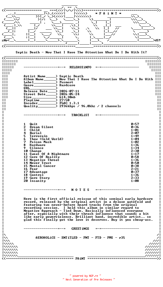 NFO for the release Septic_Death-Now_That_I_Have_The_Attention_What_Do_I_Do_With_It-REISSUE-VINYL-FLAC-2026-FAiNT by FAiNT