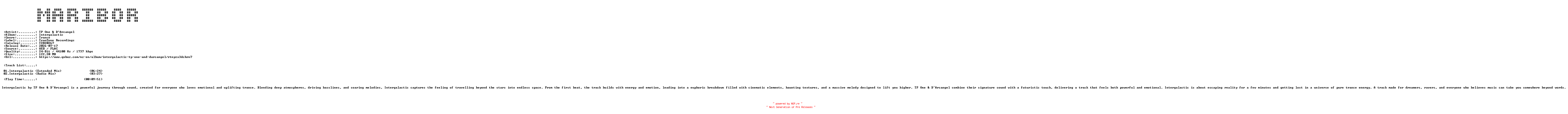 NFO for the release TP_One_and_DArcangel-Intergalactic-(TZR20267)-24BIT-WEB-FLAC-2026-MARiBOR by MARiBOR