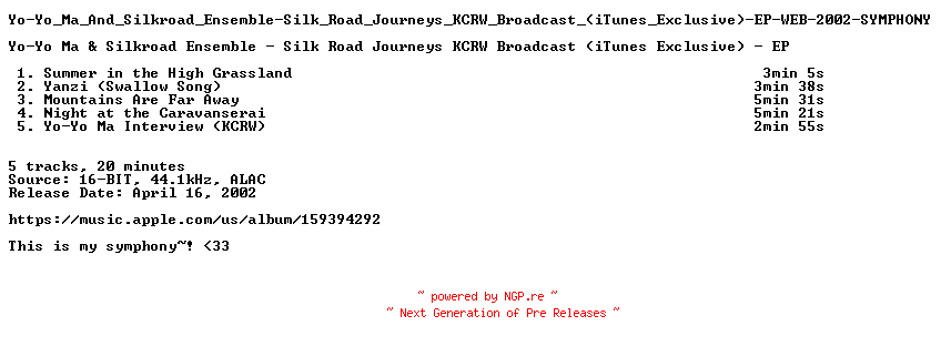 NFO for the release Yo-Yo_Ma_And_Silkroad_Ensemble-Silk_Road_Journeys_KCRW_Broadcast_(iTunes_Exclusive)-EP-WEB-2002-SYMPHONY by SYMPHONY