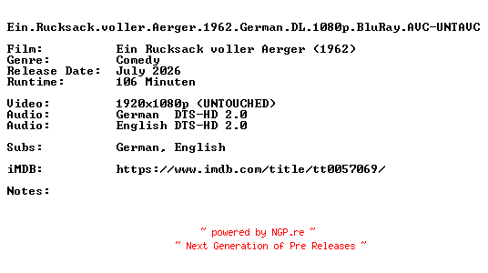 NFO for the release Ein.Rucksack.voller.Aerger.1962.German.DL.1080p.BluRay.AVC-UNTAVC by UNTAVC