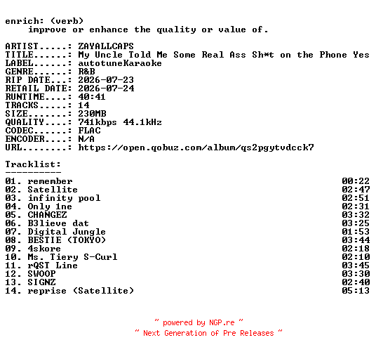 NFO for the release ZAYALLCAPS-My_Uncle_Told_Me_Some_Real_Ass_Sh-t_on_the_Phone_Yesterday-16BIT-WEB-FLAC-2026-ENRiCH by ENRiCH