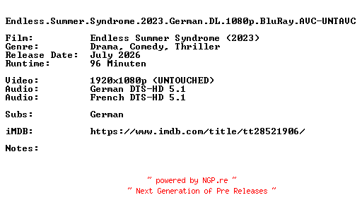 NFO for the release Endless.Summer.Syndrome.2023.German.DL.1080p.BluRay.AVC-UNTAVC by UNTAVC