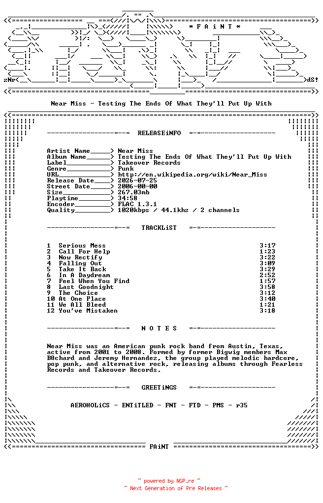 NFO for the release Near_Miss-Testing_The_Ends_Of_What_Theyll_Put_Up_With-CD-FLAC-2006-FAiNT by FAiNT