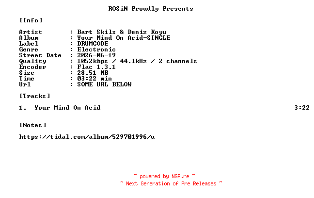 NFO for the release Bart_Skils_And_Deniz_Koyu-Your_Mind_On_Acid-SINGLE-16BIT-WEB-FLAC-2026-ROSiN by ROSiN