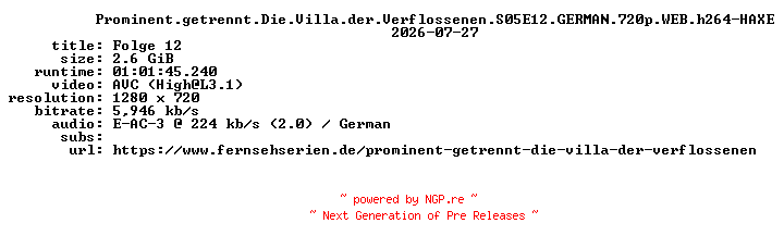 NFO for the release Prominent.getrennt.Die.Villa.der.Verflossenen.S05E12.GERMAN.720p.WEB.h264-HAXE by HAXE