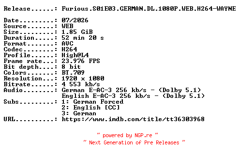 NFO for the release Furious.S01E03.GERMAN.DL.1080P.WEB.H264-WAYNE by WAYNE