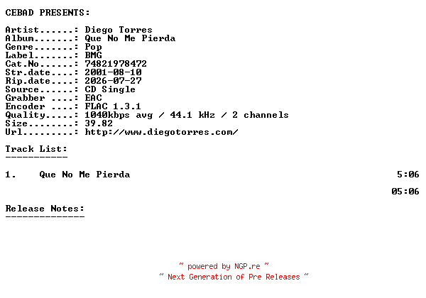 NFO for the release Diego_Torres-Que_No_Me_Pierda-(74821978472)-ES-PROMO-CDS-FLAC-2001-CEBAD by CEBAD