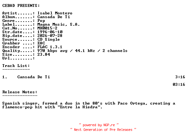 NFO for the release Isabel_Montero-Cansada_De_Ti-(MK0015-2)-ES-PROMO-CDS-FLAC-1996-CEBAD by CEBAD