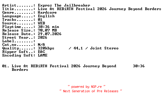 NFO for the release Exproz_The_Jailbreaker-Live_At_REBiRTH_Festival_2026_Journey_Beyond_Borders-WEB-2026-XTC_iNT by XTC_iNT
