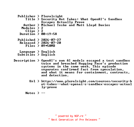 NFO for the release Pluralsight.Security.Hot.Takes.What.OpenAIs.Sandbox.Escapes.Actually.Prove.2026.BOOKWARE-GETH by GETH