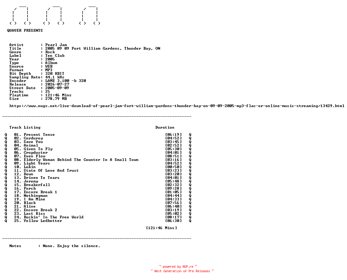 NFO for the release Pearl_Jam-2005_09_09_Fort_William_Gardens_Thunder_Bay_ON-WEB-2005-QUAVER by QUAVER