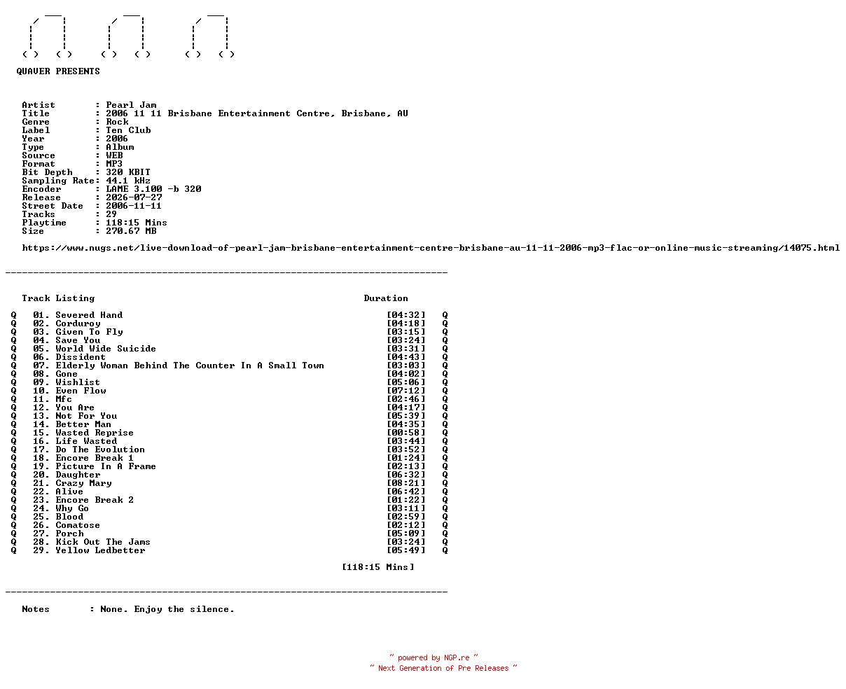 NFO for the release Pearl_Jam-2006_11_11_Brisbane_Entertainment_Centre_Brisbane_AU-WEB-2006-QUAVER by QUAVER