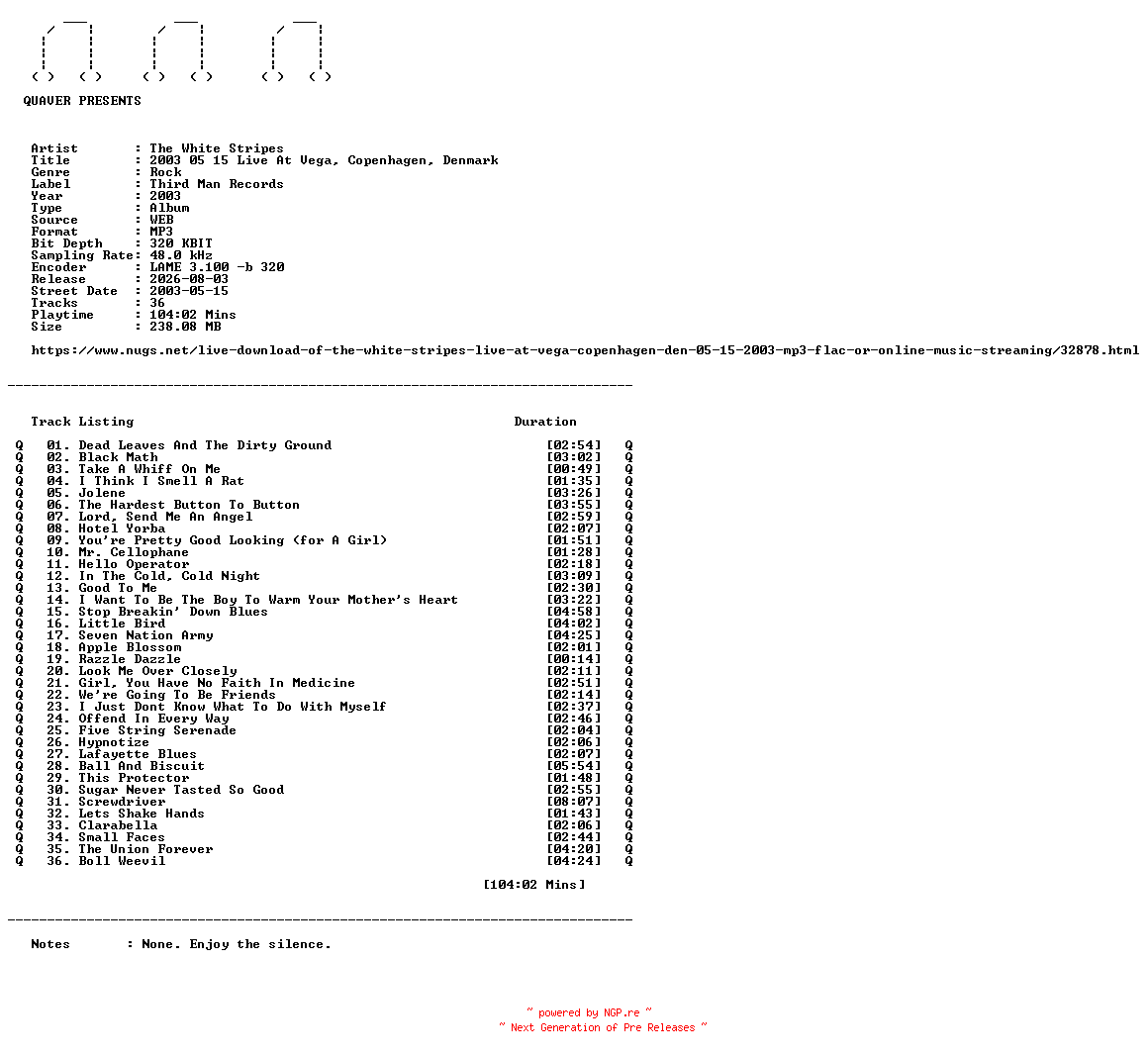 NFO for the release The_White_Stripes-2003_05_15_Live_At_Vega_Copenhagen_Denmark-WEB-2003-QUAVER by QUAVER