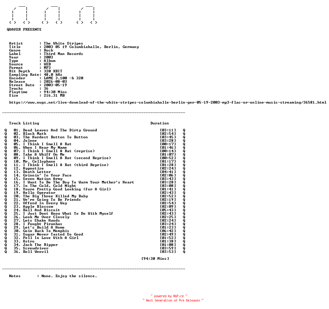 NFO for the release The_White_Stripes-2003_05_19_Columbiahalle_Berlin_Germany-WEB-2003-QUAVER by QUAVER