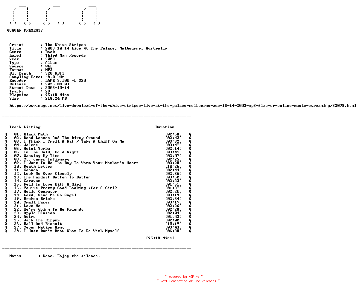 NFO for the release The_White_Stripes-2003_10_14_Live_At_The_Palace_Melbourne_Australia-WEB-2003-QUAVER by QUAVER