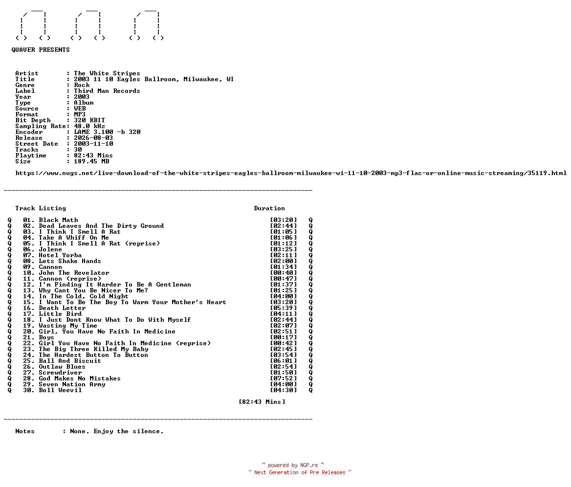 NFO for the release The_White_Stripes-2003_11_10_Eagles_Ballroom_Milwaukee_WI-WEB-2003-QUAVER by QUAVER