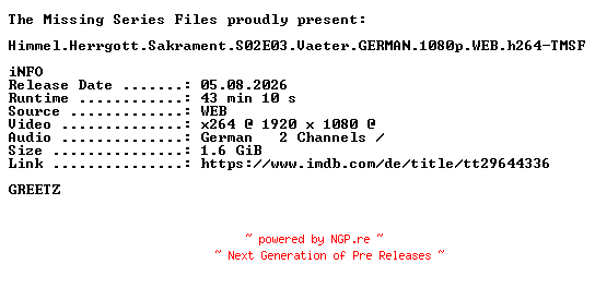 NFO for the release Himmel.Herrgott.Sakrament.S02E03.Vaeter.GERMAN.1080p.WEB.h264-TMSF by TMSF