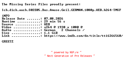 NFO for the release Ich.dich.auch.S02E05.Das.Amuse.Geil.GERMAN.1080p.WEB.h264-TMSF by TMSF