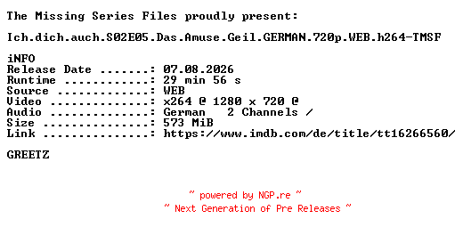 NFO for the release Ich.dich.auch.S02E05.Das.Amuse.Geil.GERMAN.720p.WEB.h264-TMSF by TMSF