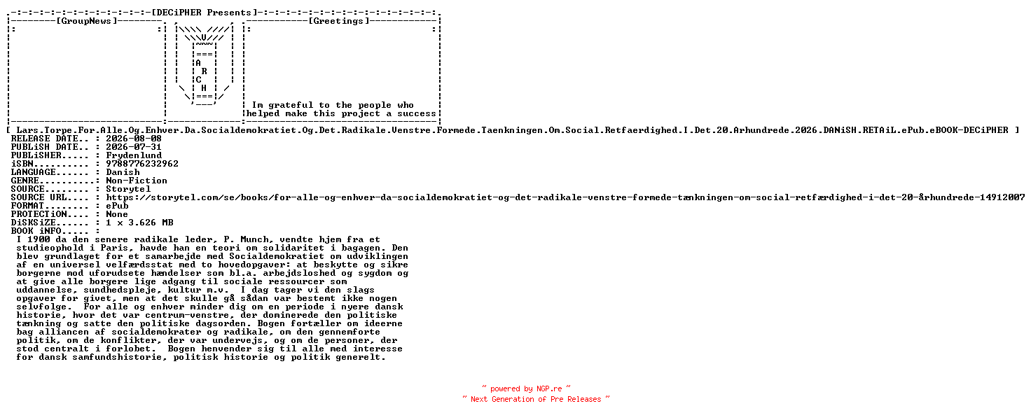 NFO for the release Lars.Torpe.For.Alle.Og.Enhver.Da.Socialdemokratiet.Og.Det.Radikale.Venstre.Formede.Taenkningen.Om.Social.Retfaerdighed.I.Det.20.Arhundrede.2026.DANiSH.RETAiL.ePub.eBOOK-DECiPHER by DECiPHER