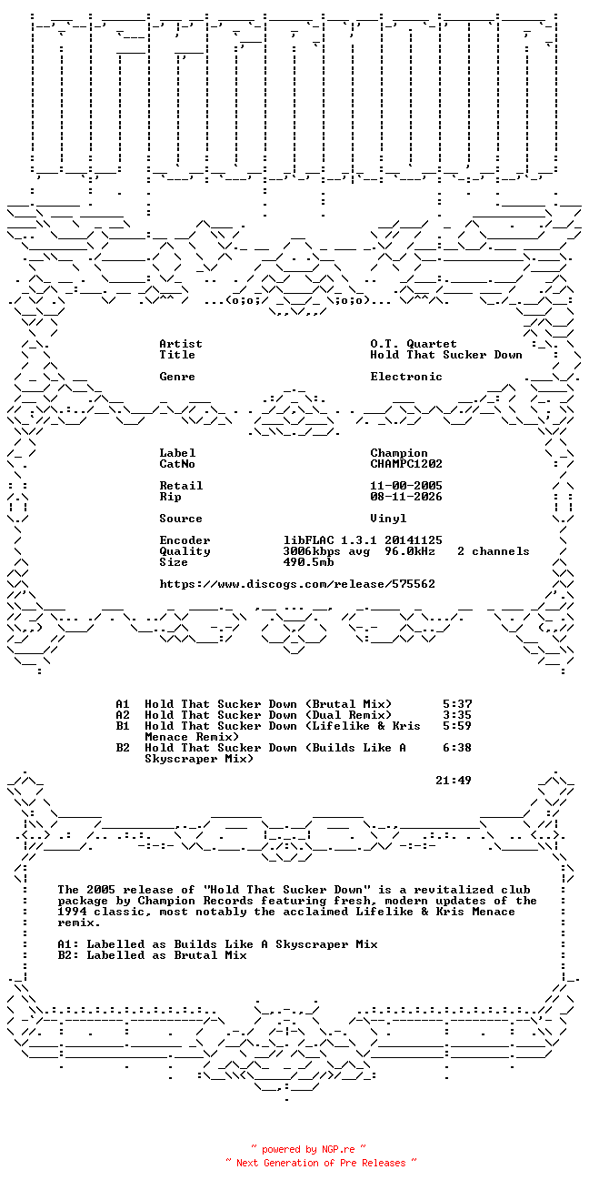 NFO for the release O.T._Quartet-Hold_That_Sucker_Down-(CHAMPC1202)-VINYL-FLAC-2005-AFTERHOUR by AFTERHOUR