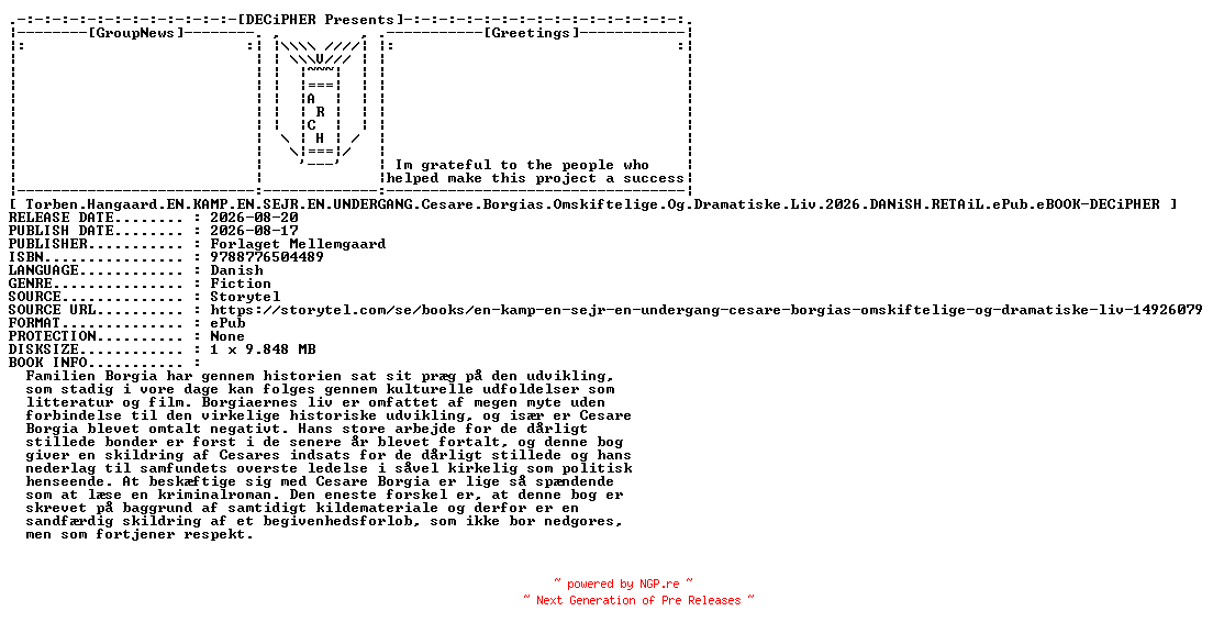 NFO for the release Torben.Hangaard.En.Kamp.En.Sejr.En.Undergang.Cesare.Borgias.Omskiftelige.Og.Dramatiske.Liv.2026.DANiSH.RETAiL.ePub.eBOOK-DECiPHER by DECiPHER