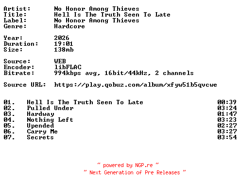 NFO for the release No_Honor_Among_Thieves-Hell_Is_The_Truth_Seen_To_Late-16BIT-WEB-FLAC-2026-VEXED by VEXED