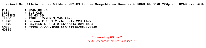 NFO for the release Survival-Man.Allein.in.der.Wildnis.S02E03.In.den.Seegebieten.Kanadas.GERMAN.DL.DOKU.720p.WEB.H264-SYNERGiE by SYNERGiE