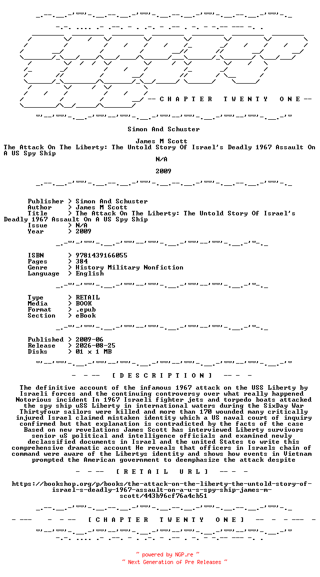 NFO for the release James.M.Scott.-.The.Attack.On.The.Liberty.The.Untold.Story.Of.Israels.Deadly.1967.Assault.On.A.US.Spy.Ship.2009.RETAIL.EPUB.eBook-CTO by CTO